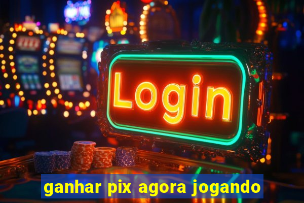 ganhar pix agora jogando